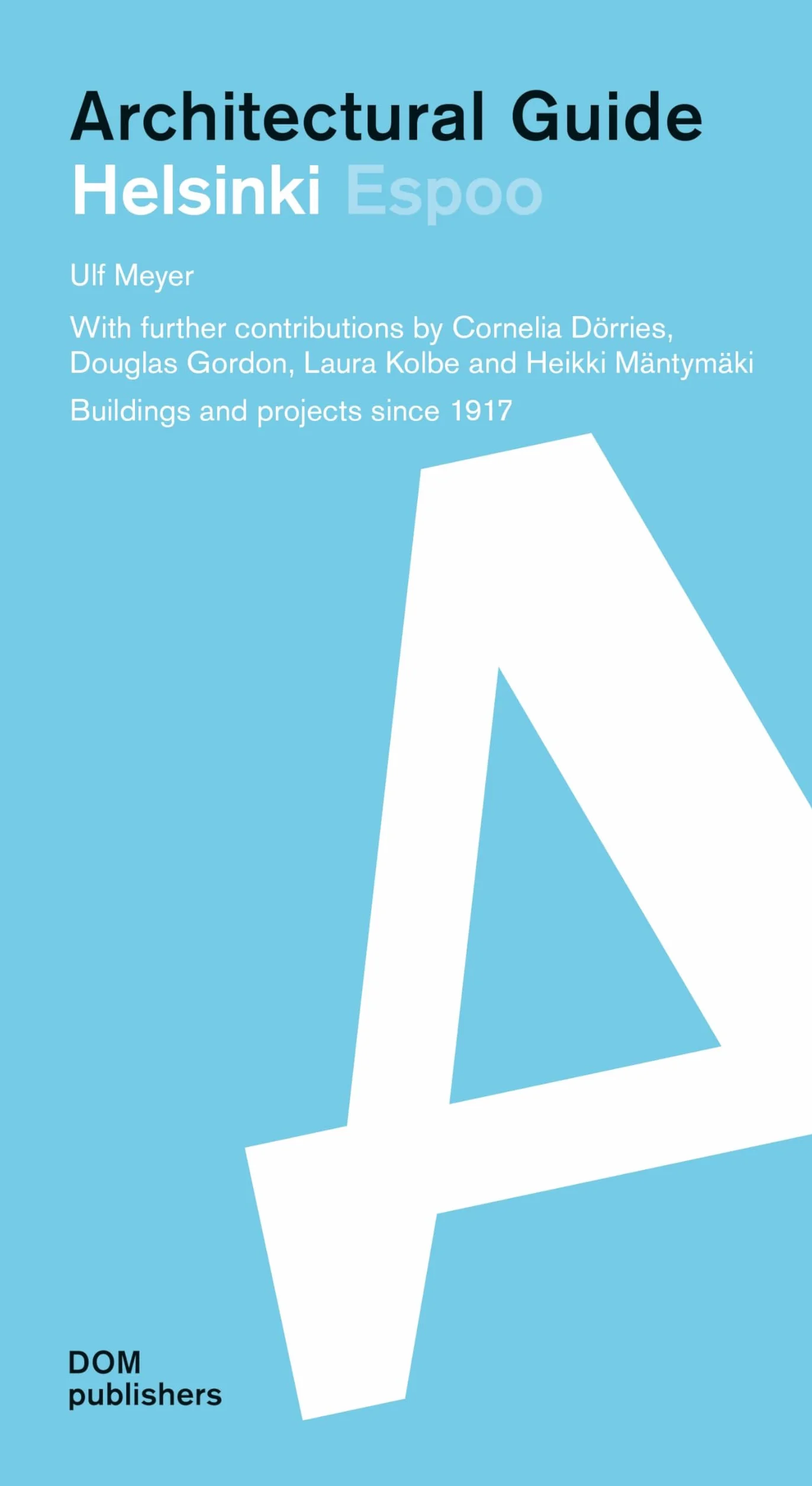 Helsinki. Architectural guide. Buildings and projects since 1917: Buildings and Projects from 1917 to the Present Day