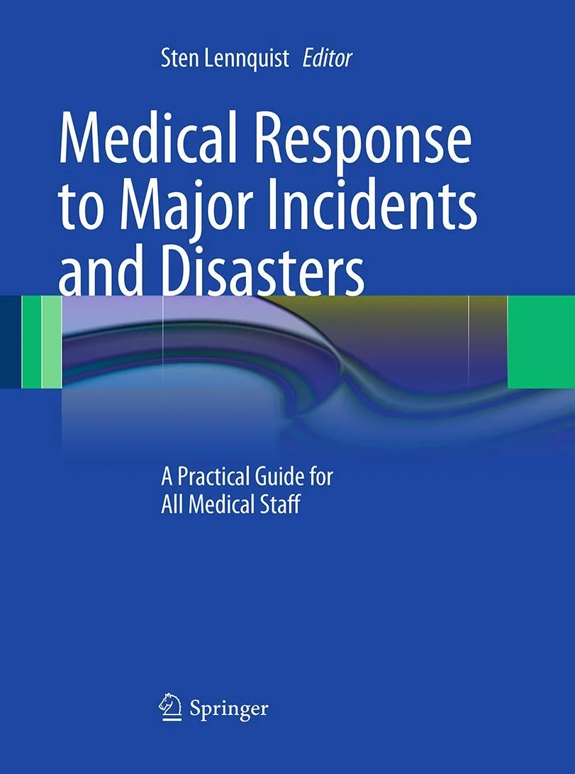 Medical Response to Major Incidents and Disasters: A Practical Guide for All Medical Staff