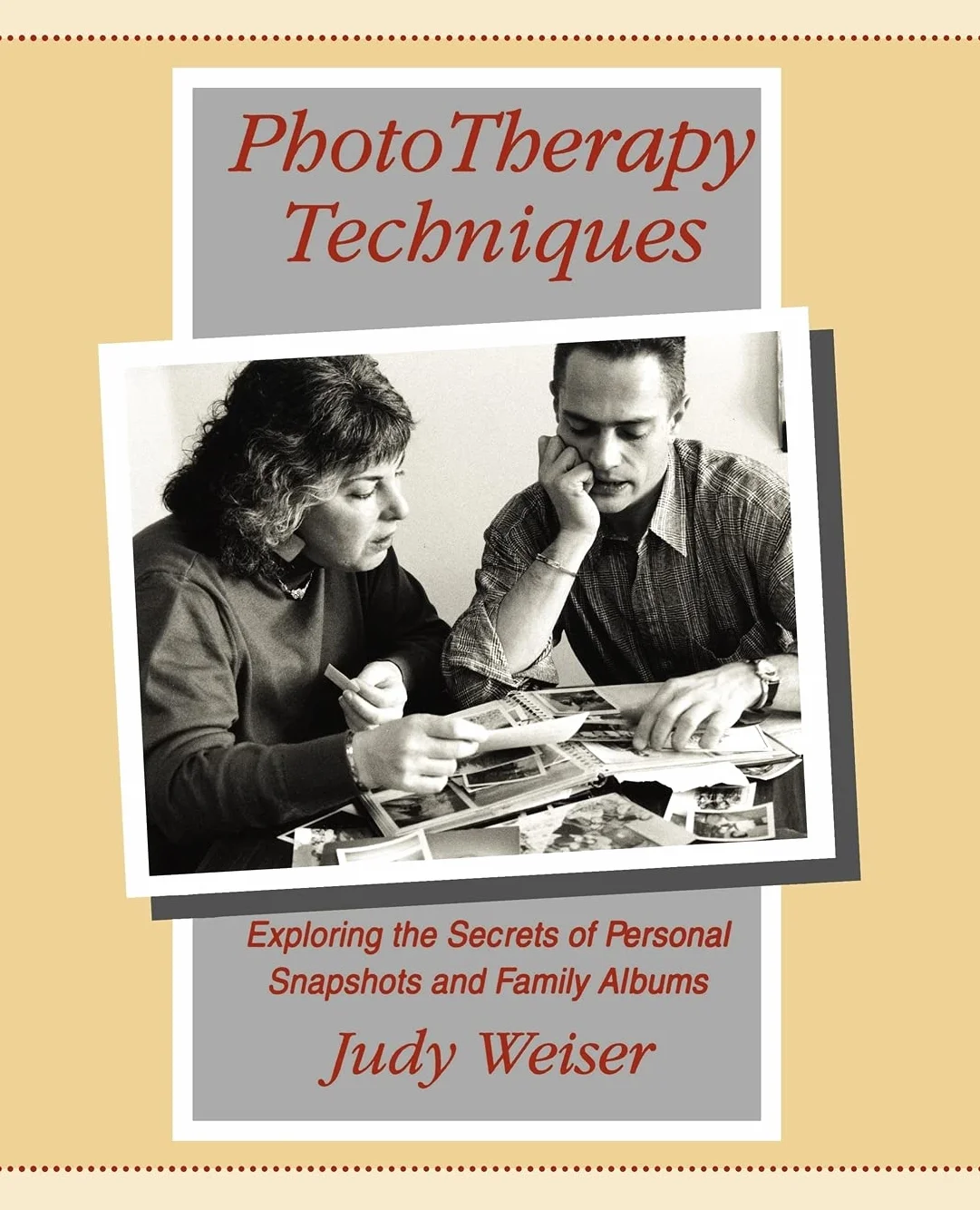 Phototherapy Techniques: Exploring the Secrets of Personal Snapshots and Family Albums
