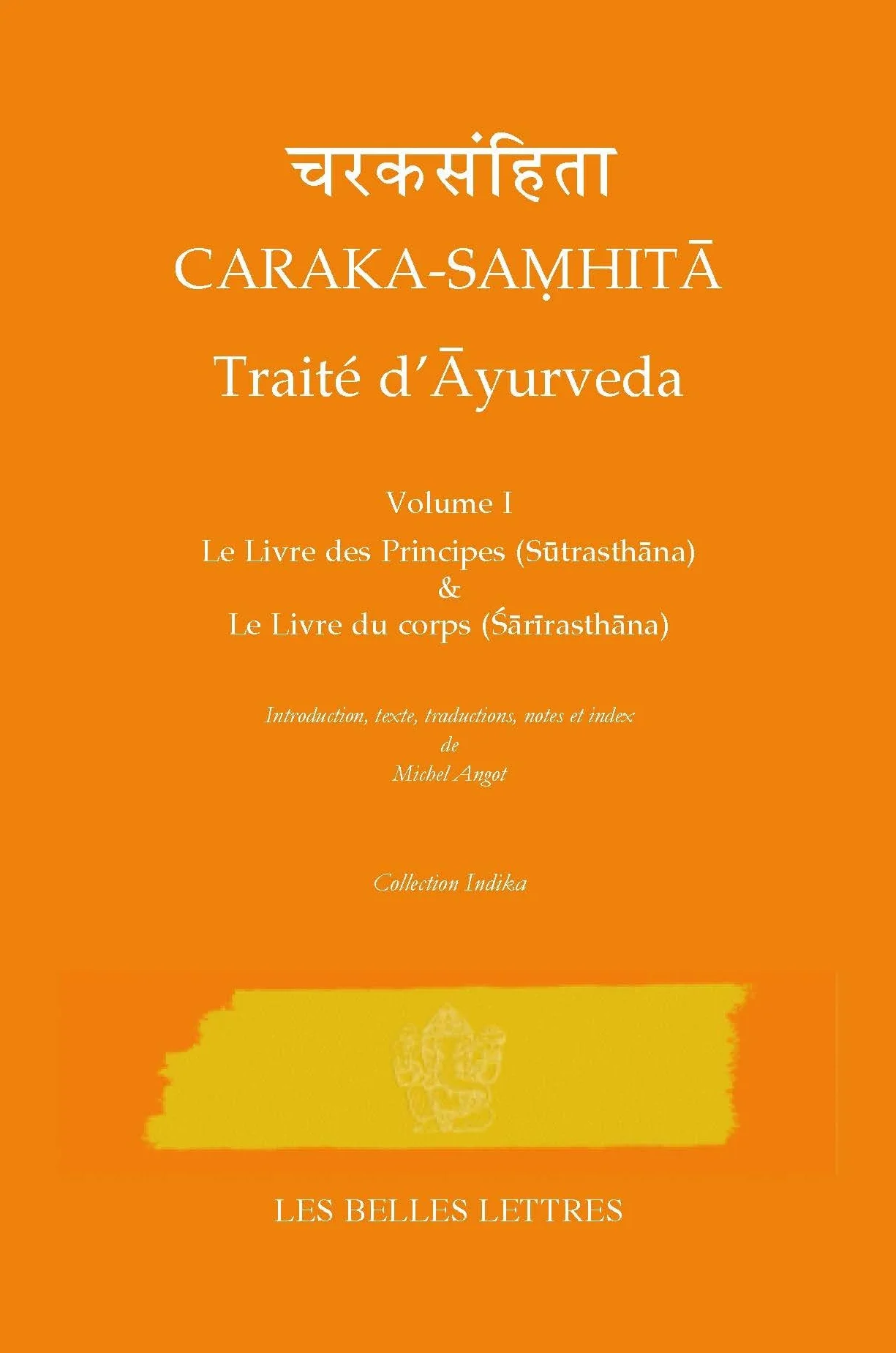 Caraka - Samhita: Traite d'Ayurveda: Le Livre des Principes (Sutrasthana) & Le Livre du corps (Sarirasthana) (1)