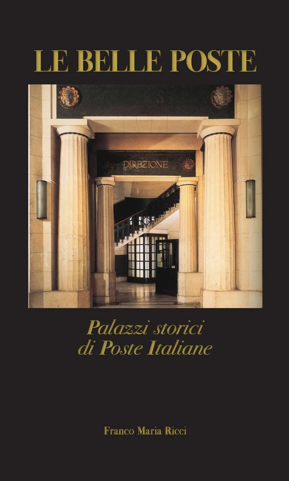 Le belle poste. Palazzi storici di Poste Italiane