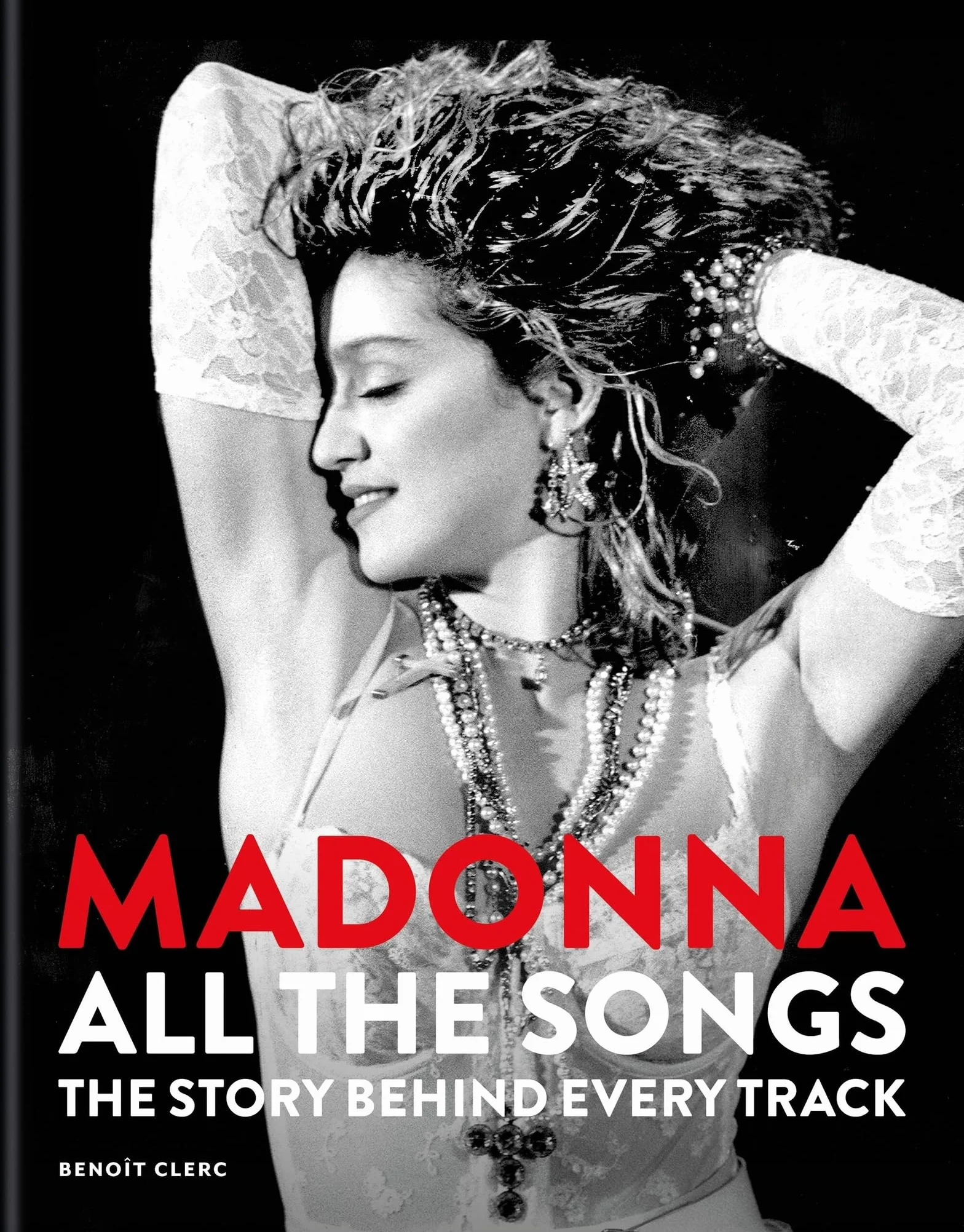 Madonna: All The Songs: The Story Behind Every Track
