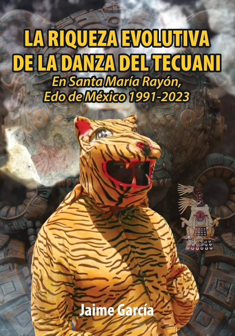 La Riqueza Evolutiva De La Danza Del Tecuani: En Santa María Rayón, Edo de México 1991-2023