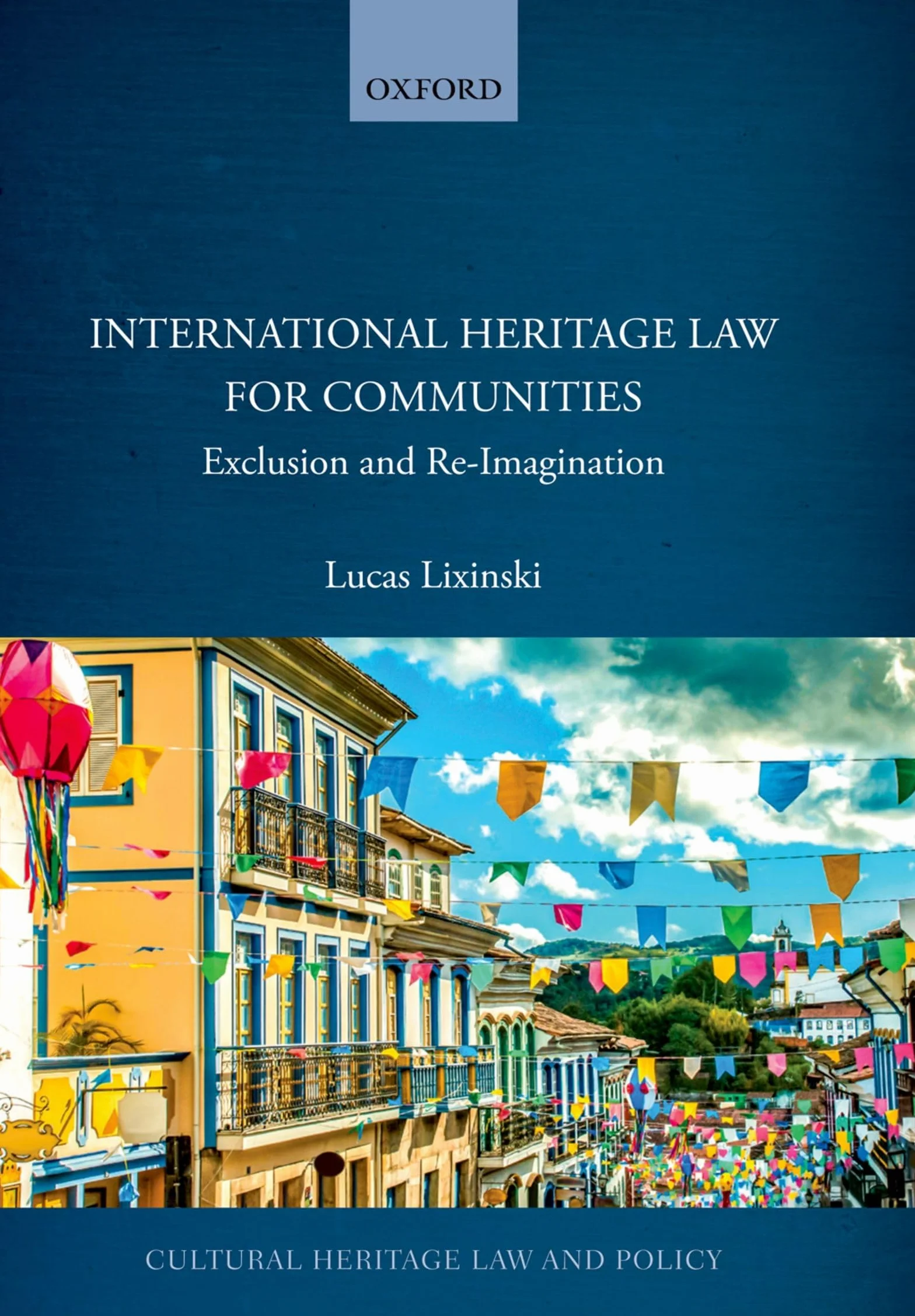 International Heritage Law for Communities: Exclusion and Re-Imagination
