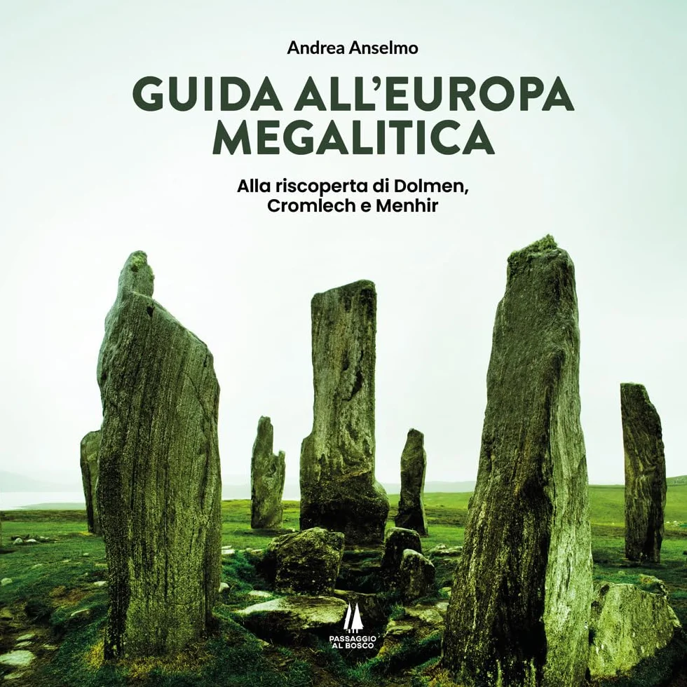 Guida all'Europa megalitica. Alla riscoperta di Dolmen, Cromlech e Menhir