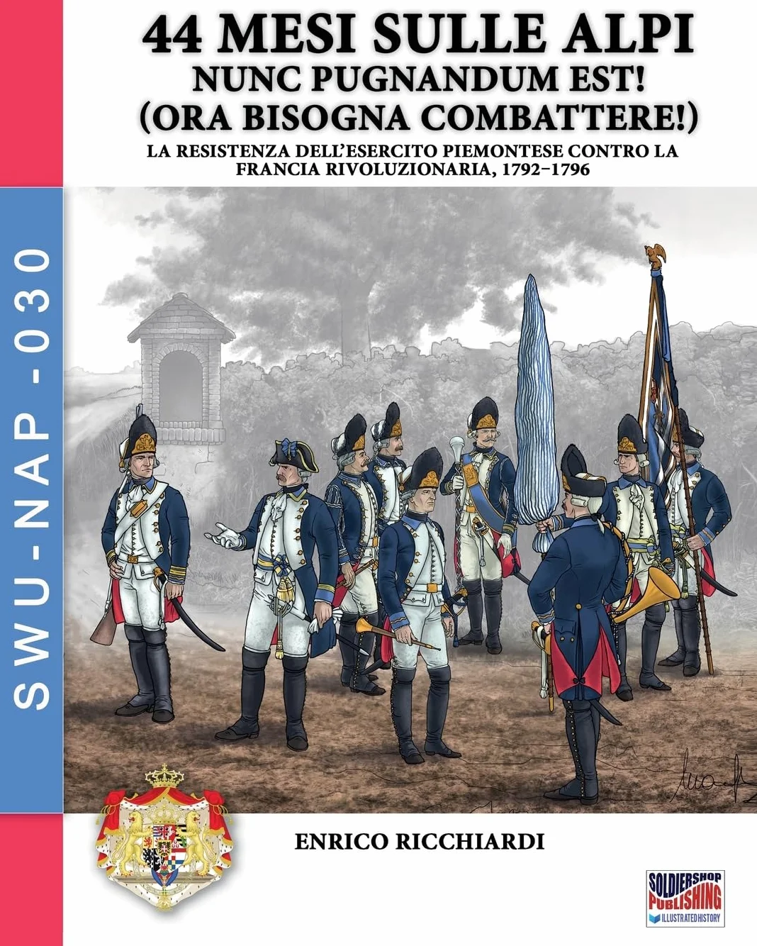 44 mesi sulle Alpi: I piemontesi in guerra contro la Francia 1792-1796: i piemontesi in guerra contro la Francia 1792-1796: i piemotesi in guerra contro la Francia 1792-1796