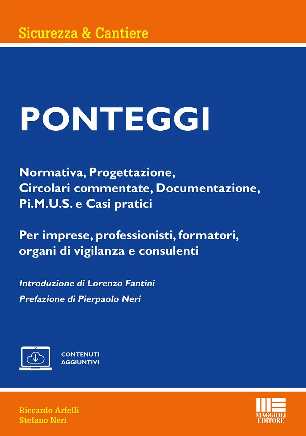Ponteggi. Normativa, Progettazione, Circolari commentate, Documentazione, Pi.M.U.S. e Casi pratici. Per imprese, professionisti, formatori, organi di vigilanza e consulenti