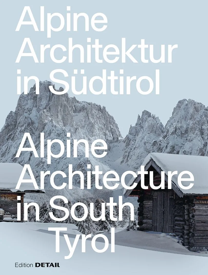 Alpine Architektur in Sudtirol / Alpine Architecture in South Tyrol