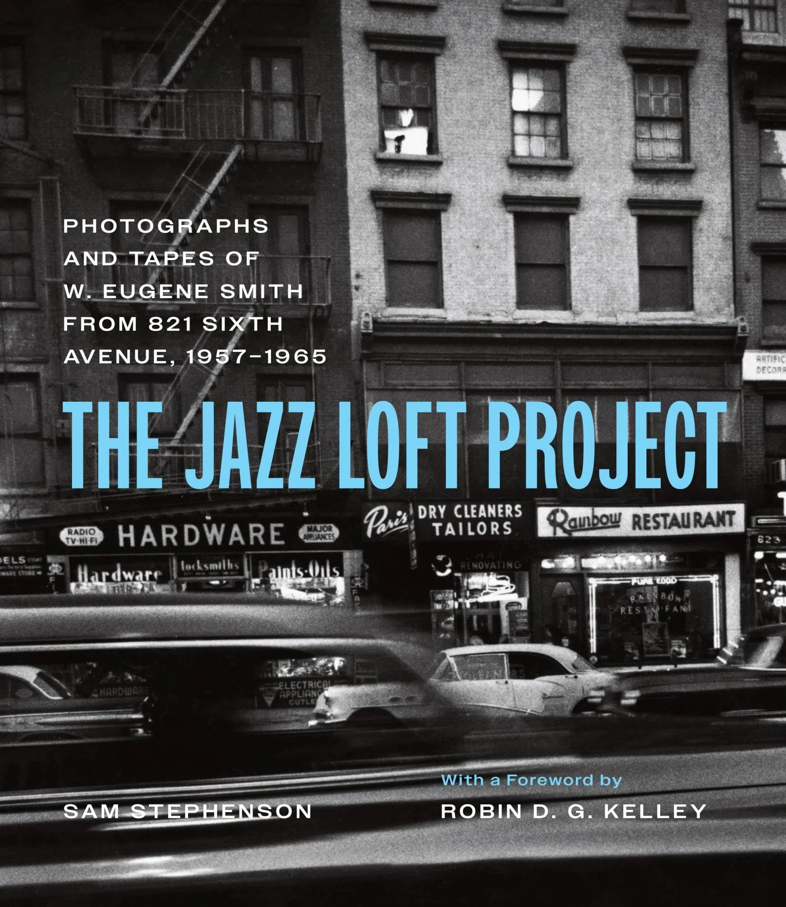 The Jazz Loft Project: Photographs and Tapes of W. Eugene Smith from 821 Sixth Avenue 1957–1965