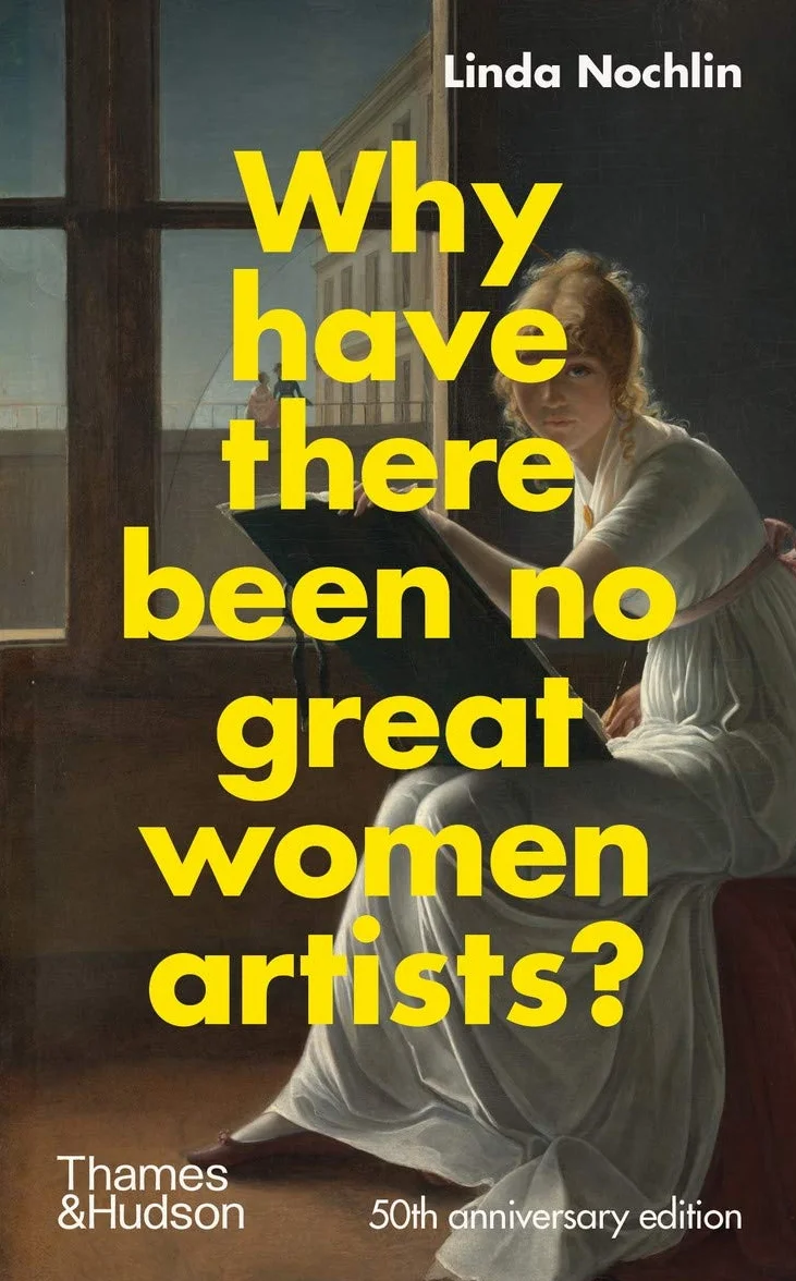 Why Have There Been No Great Women Artists?: 50th anniversary edition