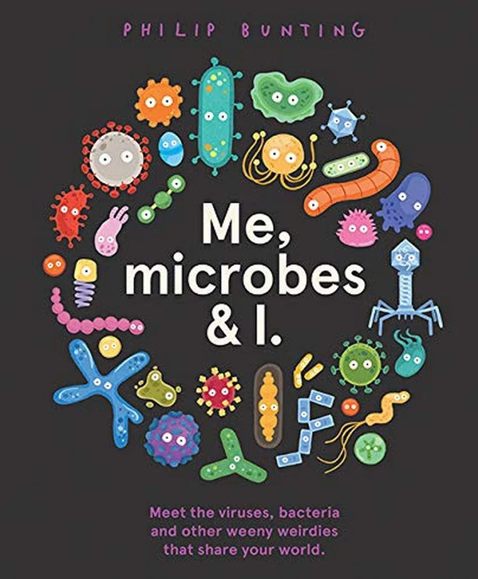 Me, Microbes and I: Meet the viruses, bacteria and other weeny weirdies that share your world.