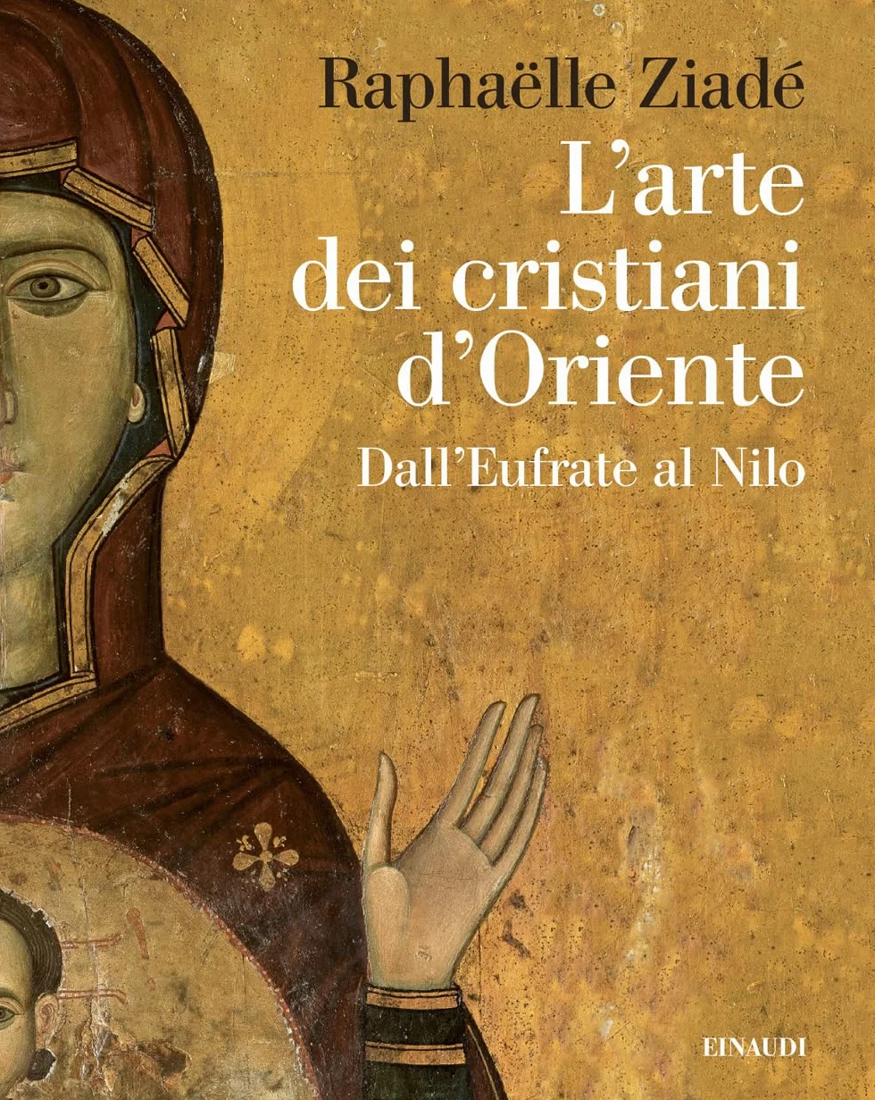 L'arte dei cristiani d'Oriente. Dall’Eufrate al Nilo