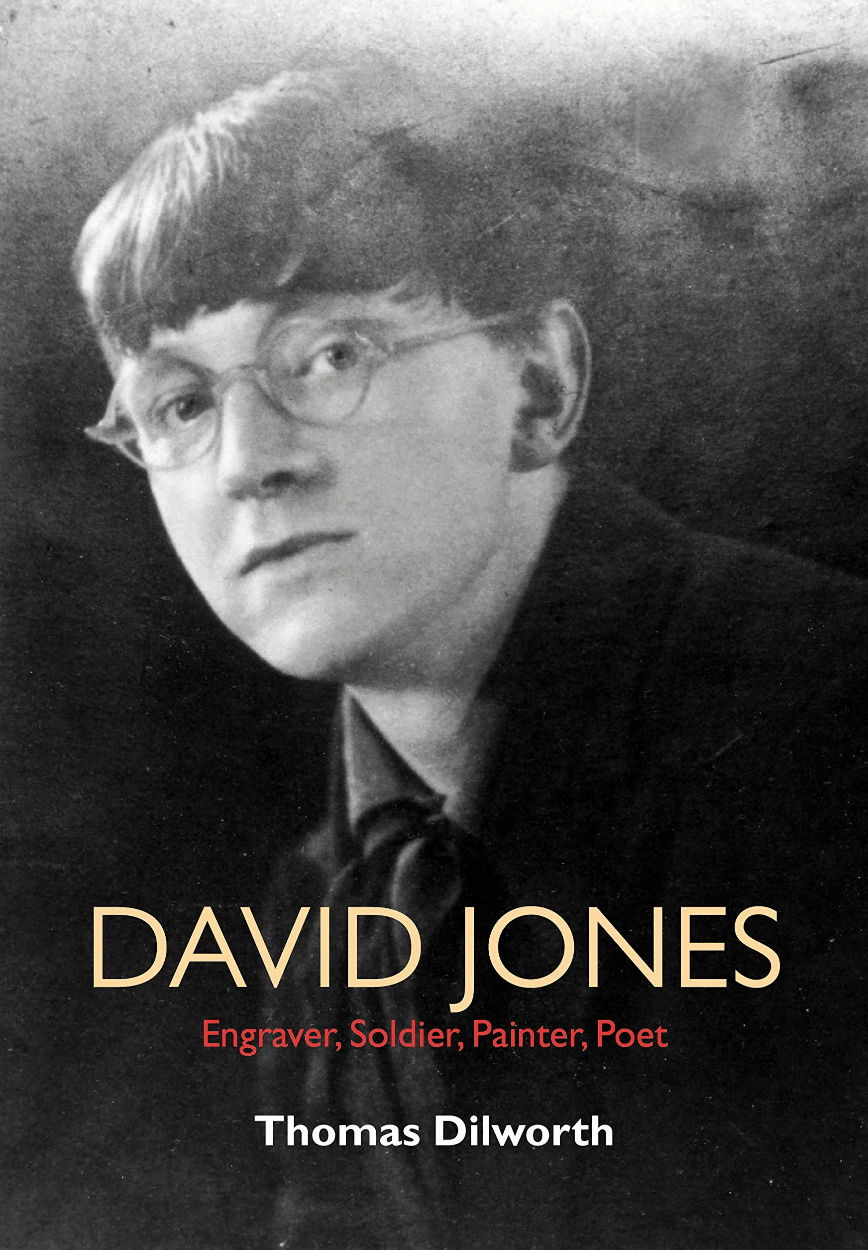 David Jones: Engraver, Soldier, Painter, Poet