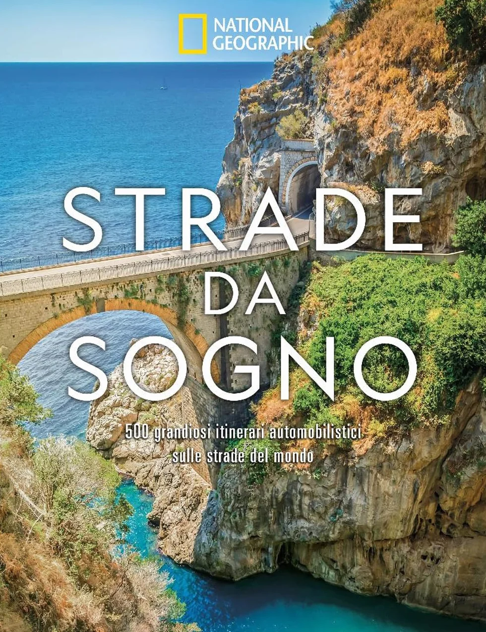 Strade da sogno. I 500 itinerari stradali più spettacolari del mondo. Ediz. a colori