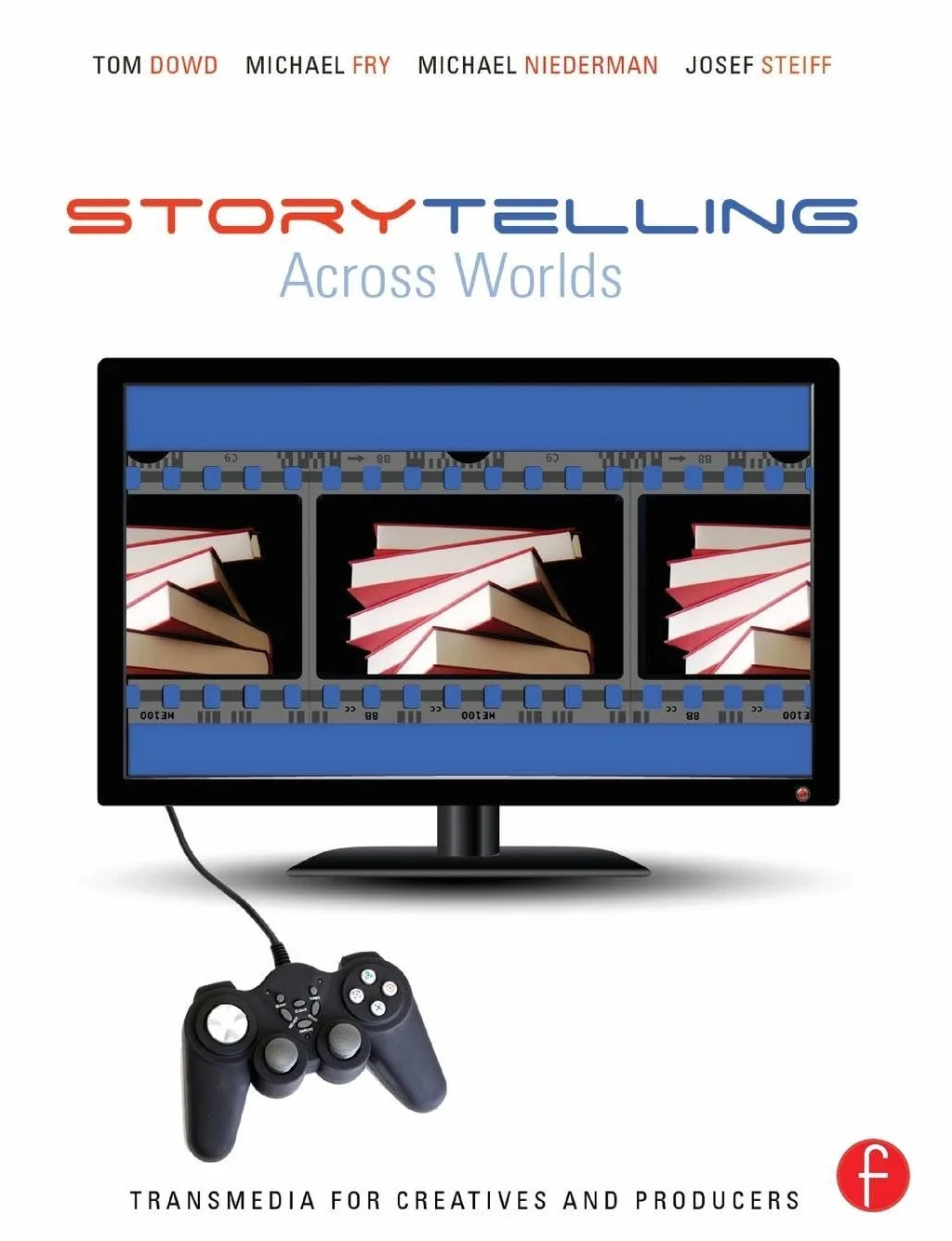Storytelling Across Worlds: Transmedia for Creatives and Producers