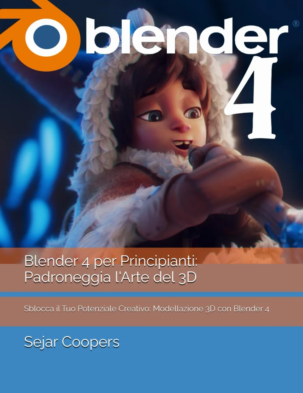 Blender 4 per Principianti: Padroneggia l'Arte del 3D: Sblocca il Tuo Potenziale Creativo: Modellazione 3D con Blender 4