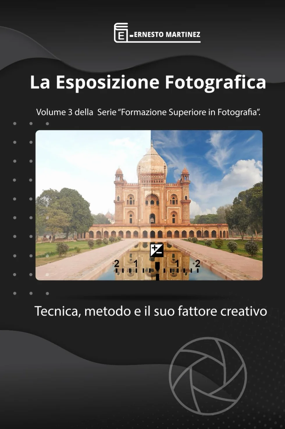 La Esposizione Fotografica: Tecnica, metodo e il suo fattore creativo.: 3